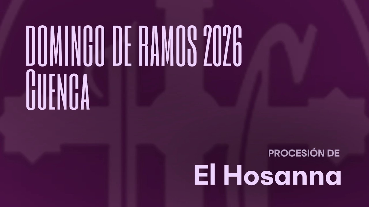 ✝️ Cuenca | Salida de la Procesi&oacute;n de El Hosanna - Semana Santa 2026