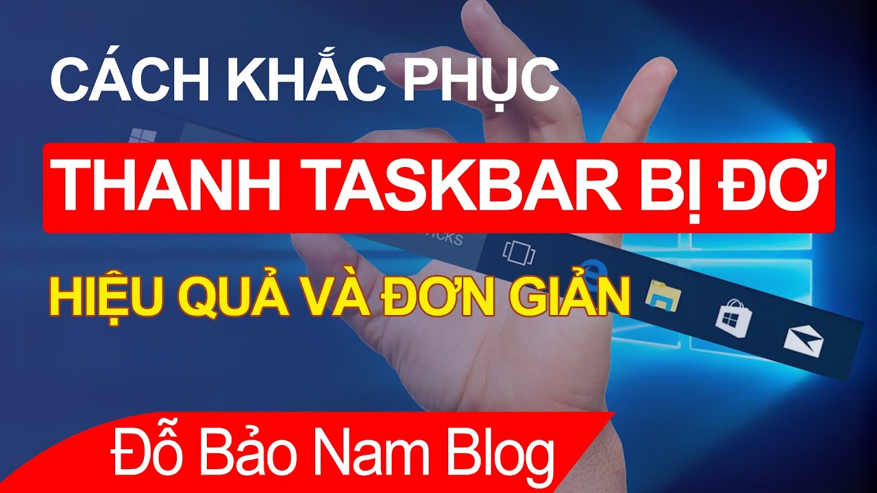 Thanh taskbar bị đơ, c&aacute;ch khắc phục thanh taskbar Win 10 bị đơ hiệu quả