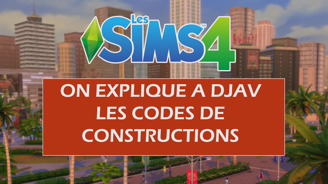 ON EXPLIQUE LES BASES CONSTRUCTION DES SIMS 4 A @djavtv