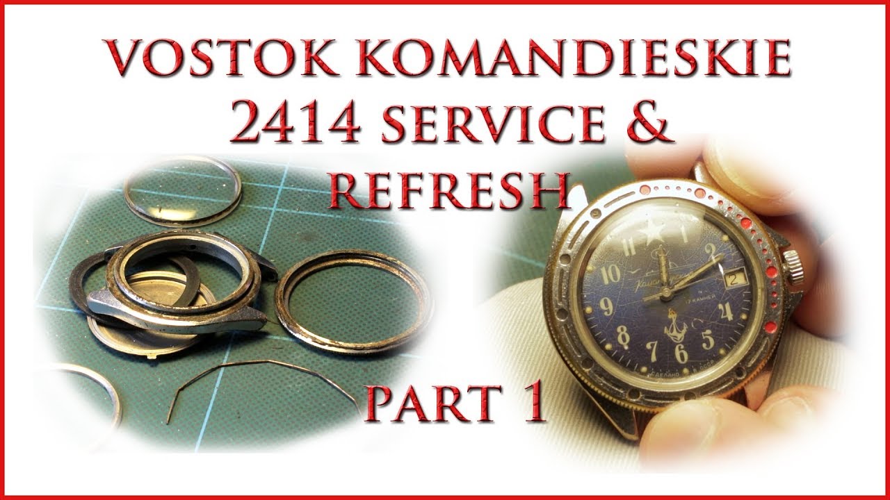 Vostok 2414 Komandirskie Service Part 1 Tired Old Watch Refresh