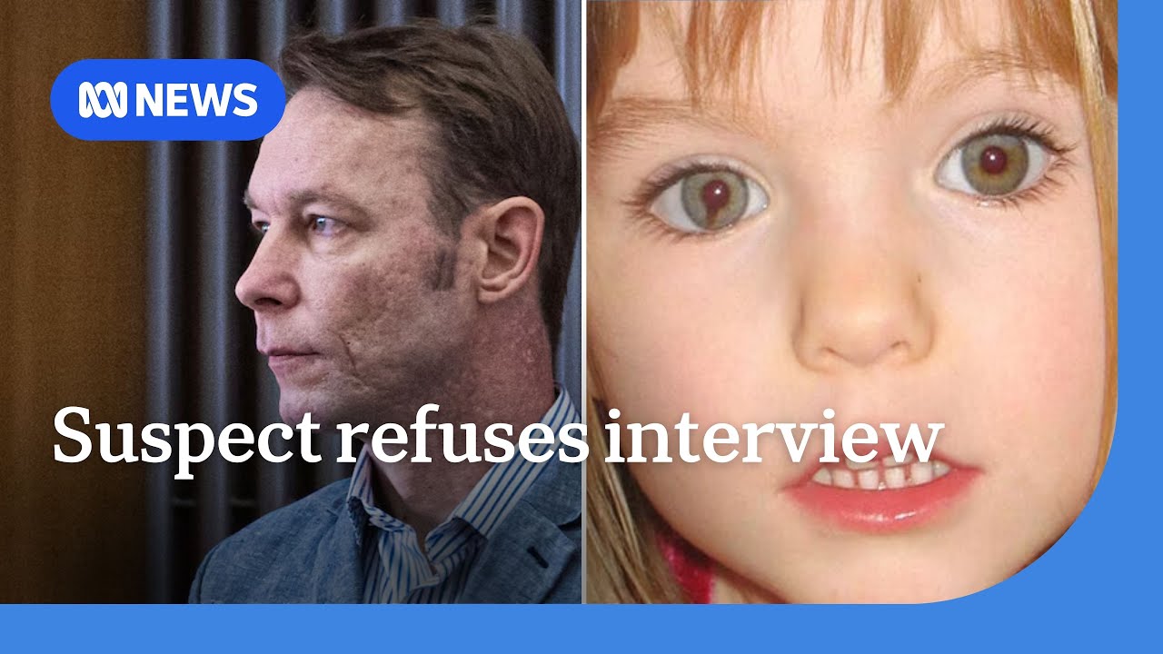 Prime suspect in Madeleine McCann case refuses to be interviewed | ABC NEWS