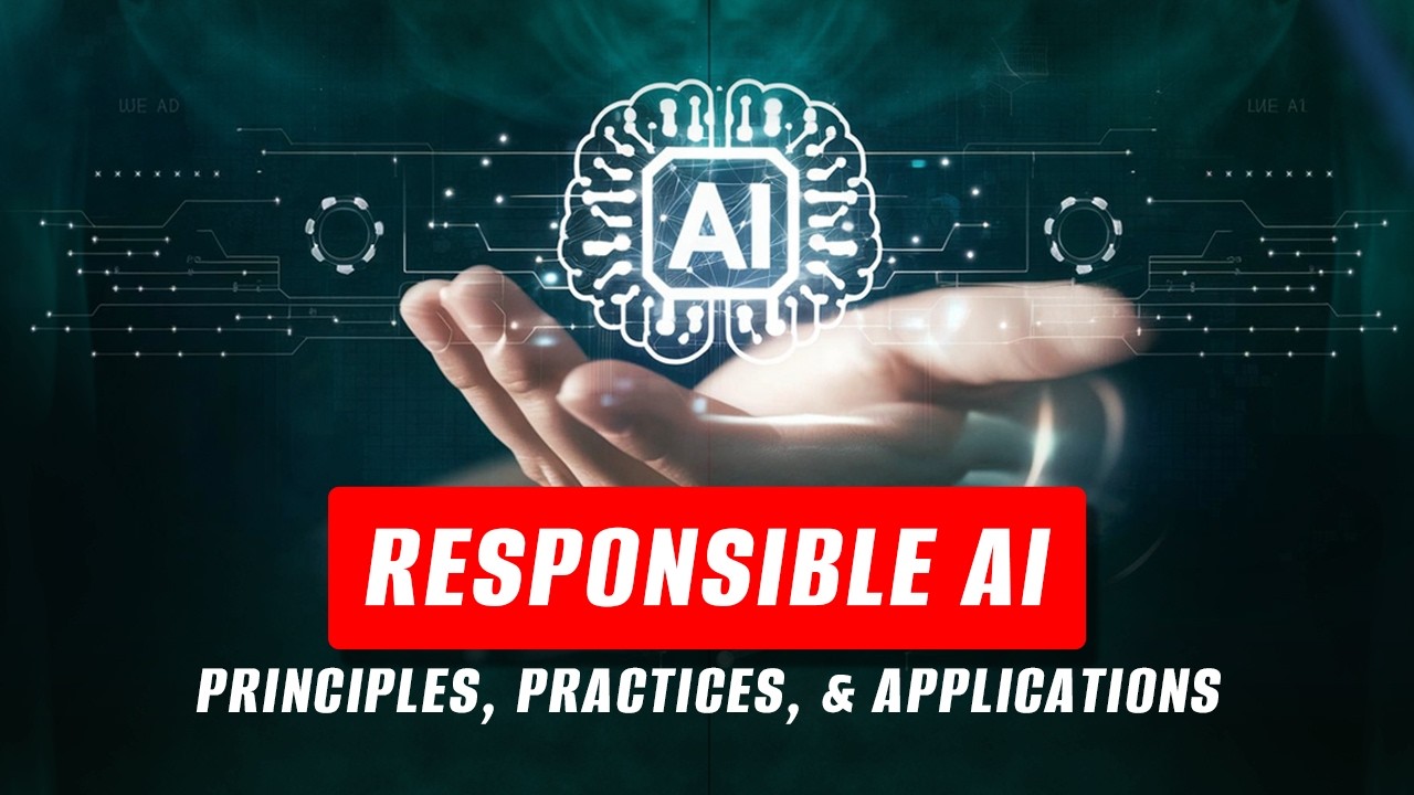 Responsible AI in Real World Applications | Complete Guide