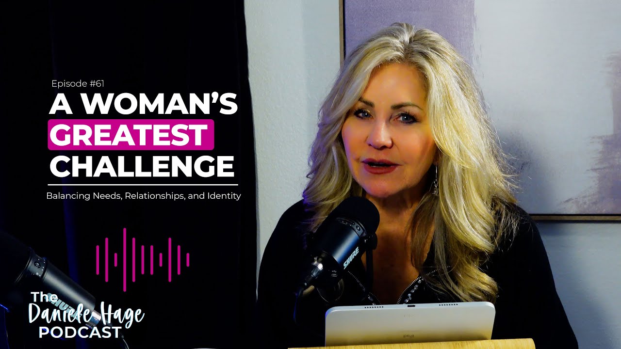 A Woman’s Greatest Challenge: Balancing Needs, Relationships, and Identity