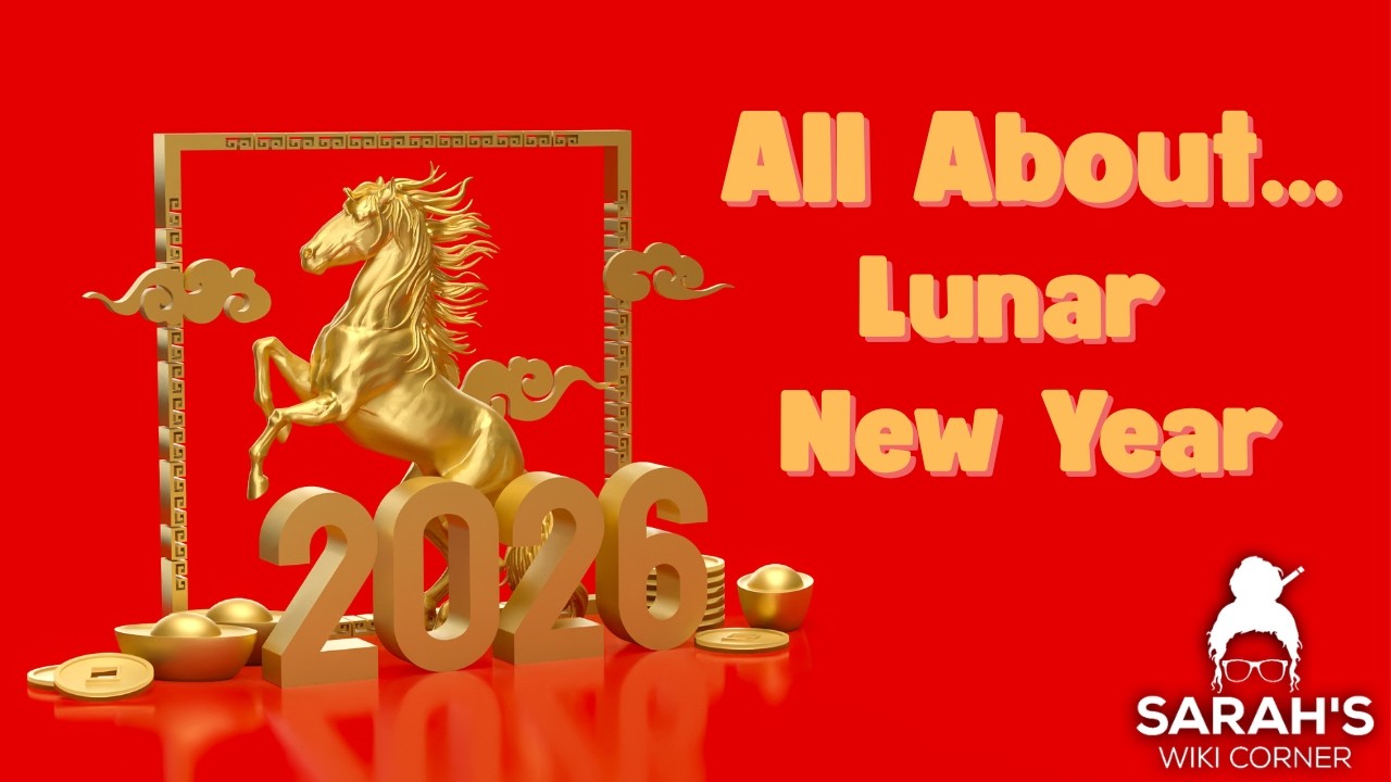 Sarah's Wiki Corner Podcast | 2/25/26 - Lunar New Year