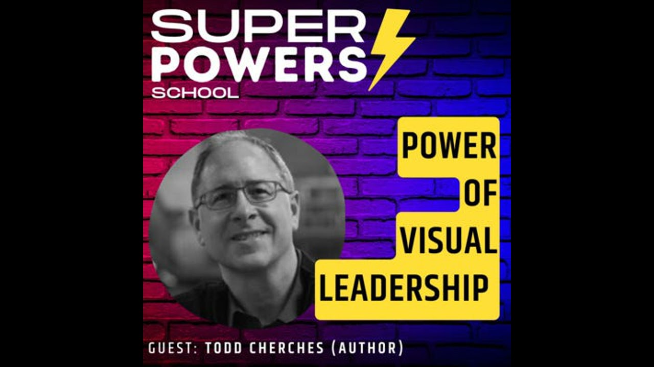 BONUS E4: Creativity - Learn How Visual Leadership Can Transform Your Organisation - Todd Cherche...