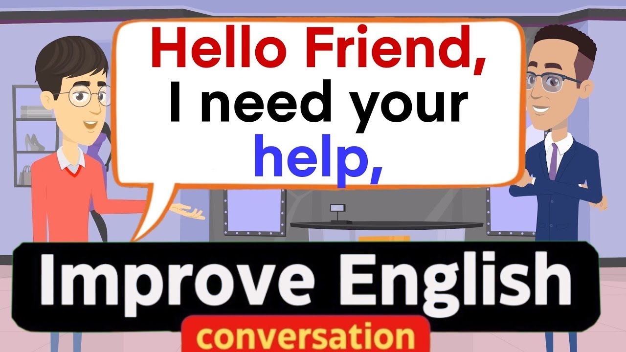 Practice English Conversation for daily Life - I need your help
