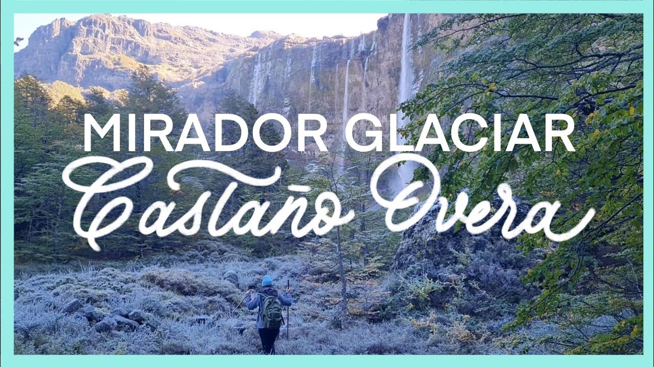Glaciar Castaño Overa 🏔 trekking 🥾 Otoño 2024