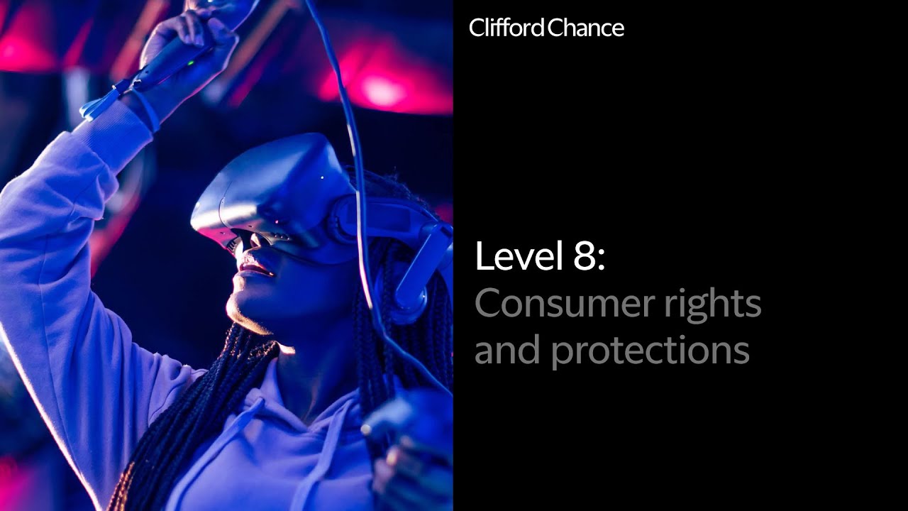 Level 8: Consumer rights and protections | CLIFFORD CHANCE