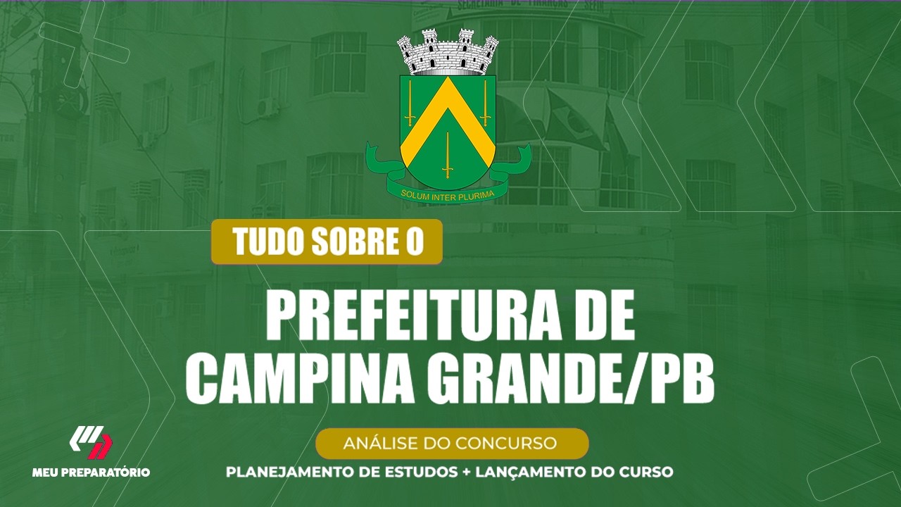 CONCURSO PREFEITURA DE CAMPINA GRANDE/PB + PLANEJAMENTO DE ESTUDOS
