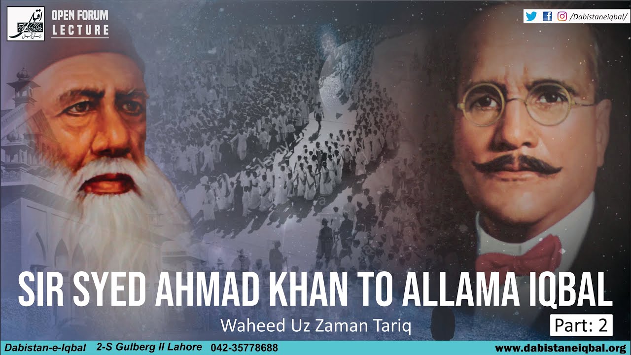 Lecture # 02 - From Sir Syed Ahmed Khan to Allama Iqbal - Brig (R) Dr. Waheed uz Zaman Tariq