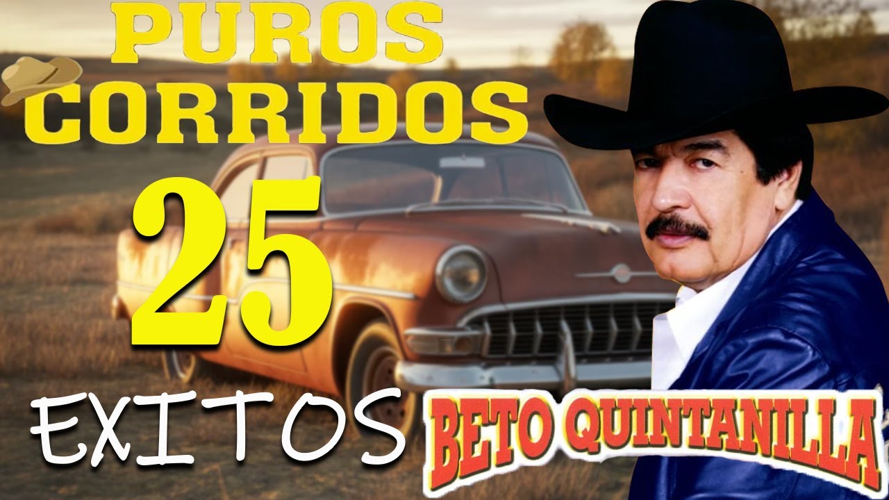 Beto Quintanilla 🎺 Corridos Pesados Legendarios