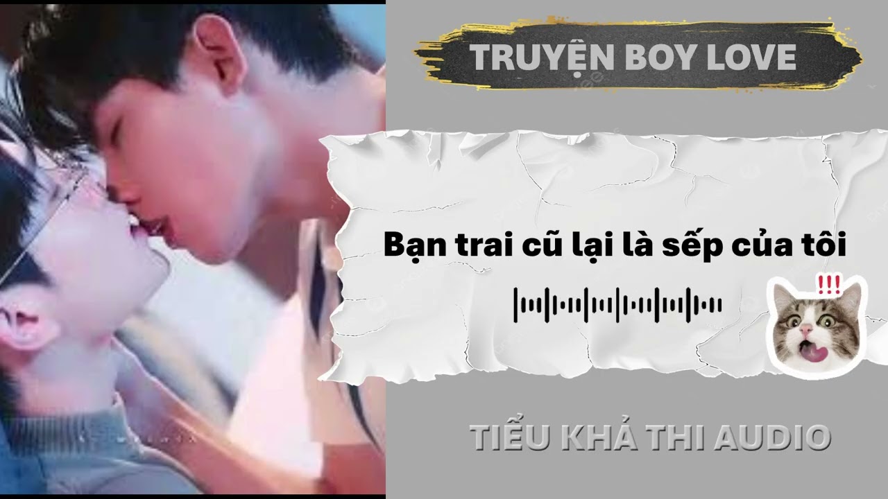BẠN TRAI CŨ LẠI LÀ SẾP CỦA TÔI | ĐAM MỸ AUDIO