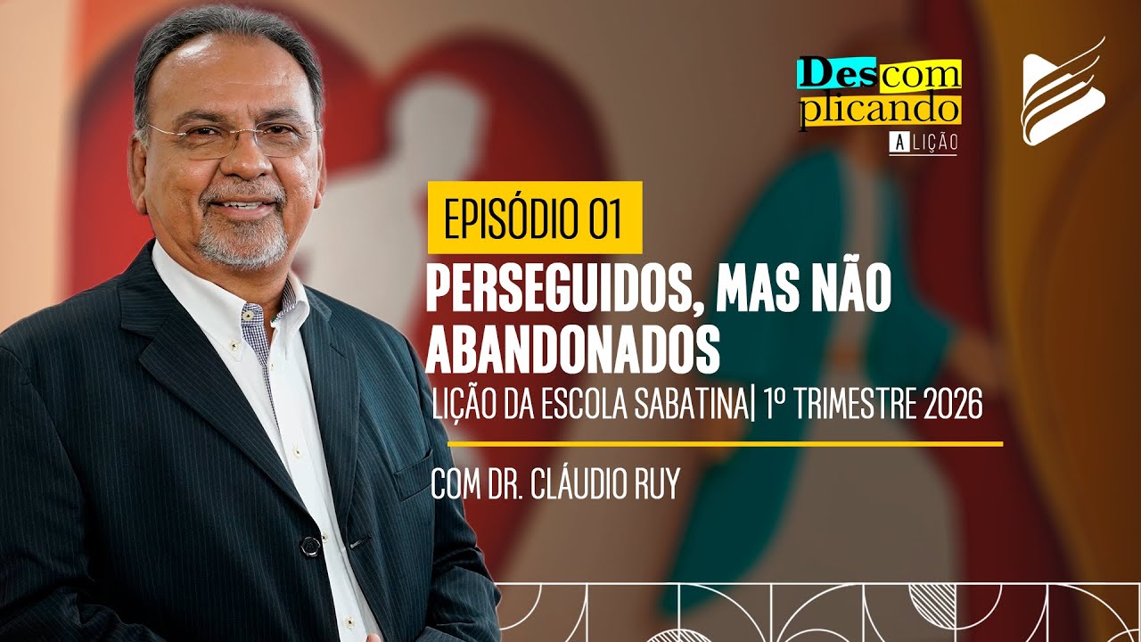Classe dos Professores | Perseguidos, mas não abandonados #1 l Descomplicando a Lição