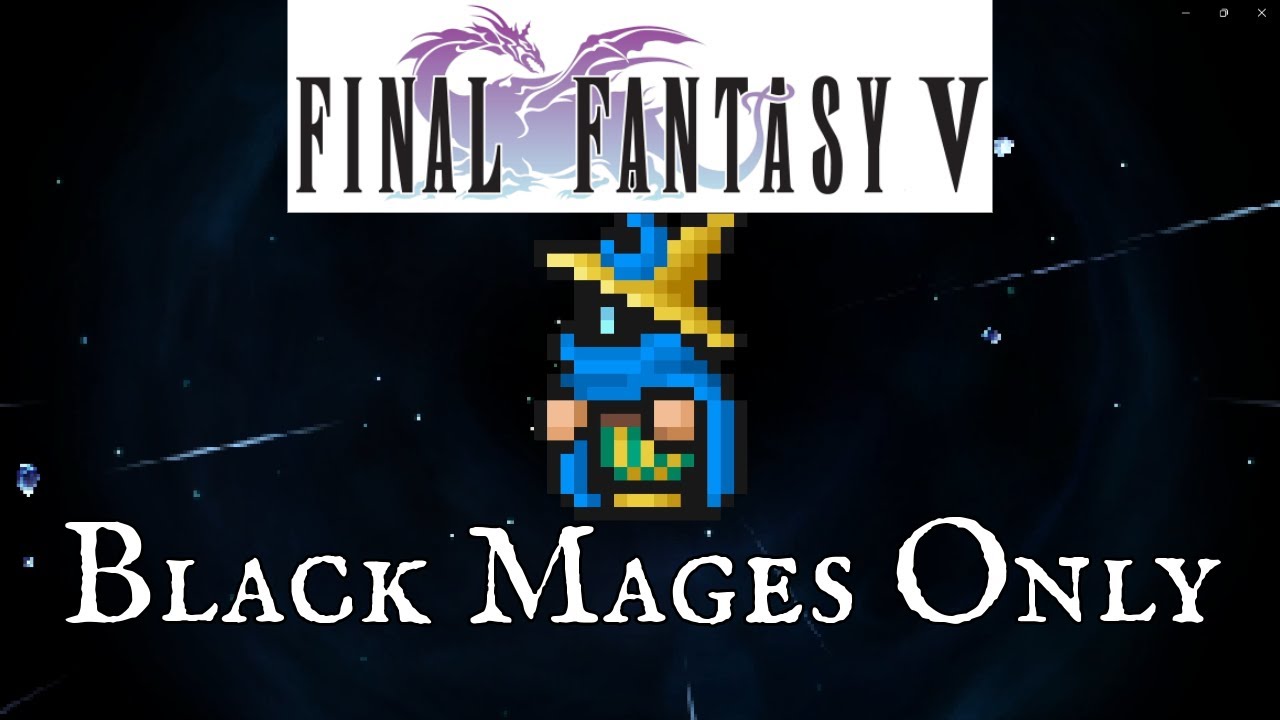Black Mages Only: Final Fantasy 5