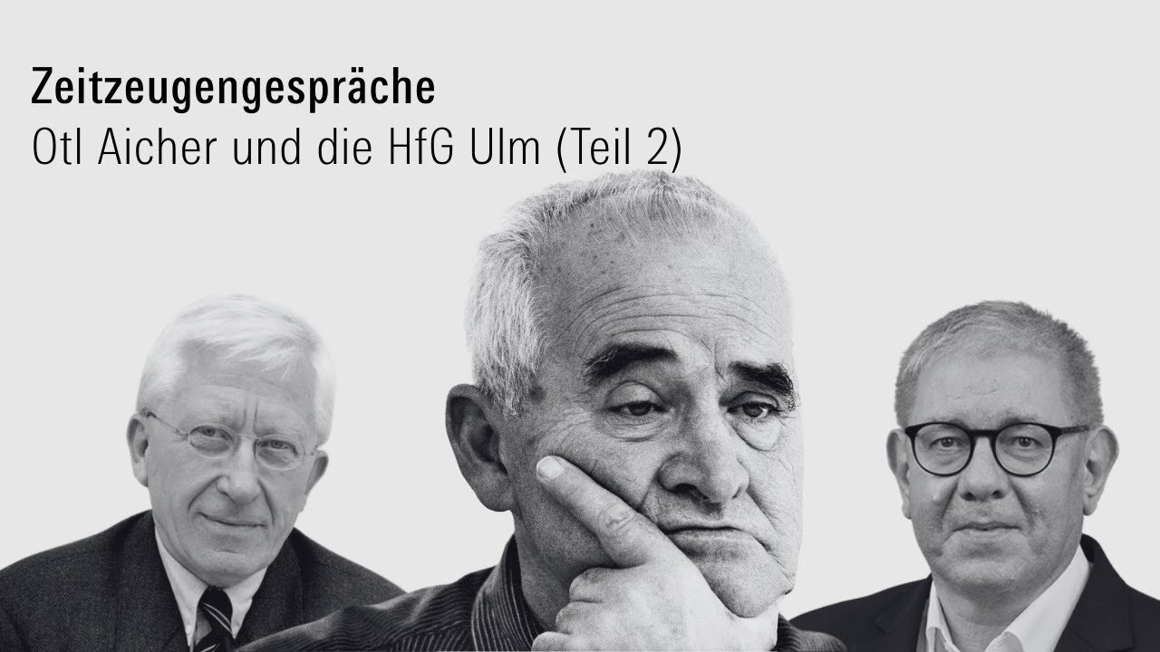 Zeitzeugengespräche: Otl Aicher und die HfG Ulm (Teil 2)