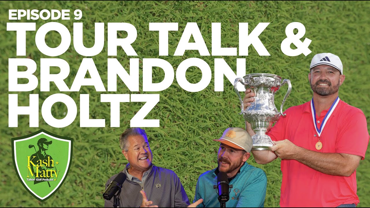 Brandon Holtz, PGA Show Recap, Kashin' Out , Tour Talk | Kash + Matty Talkin' Golf 09