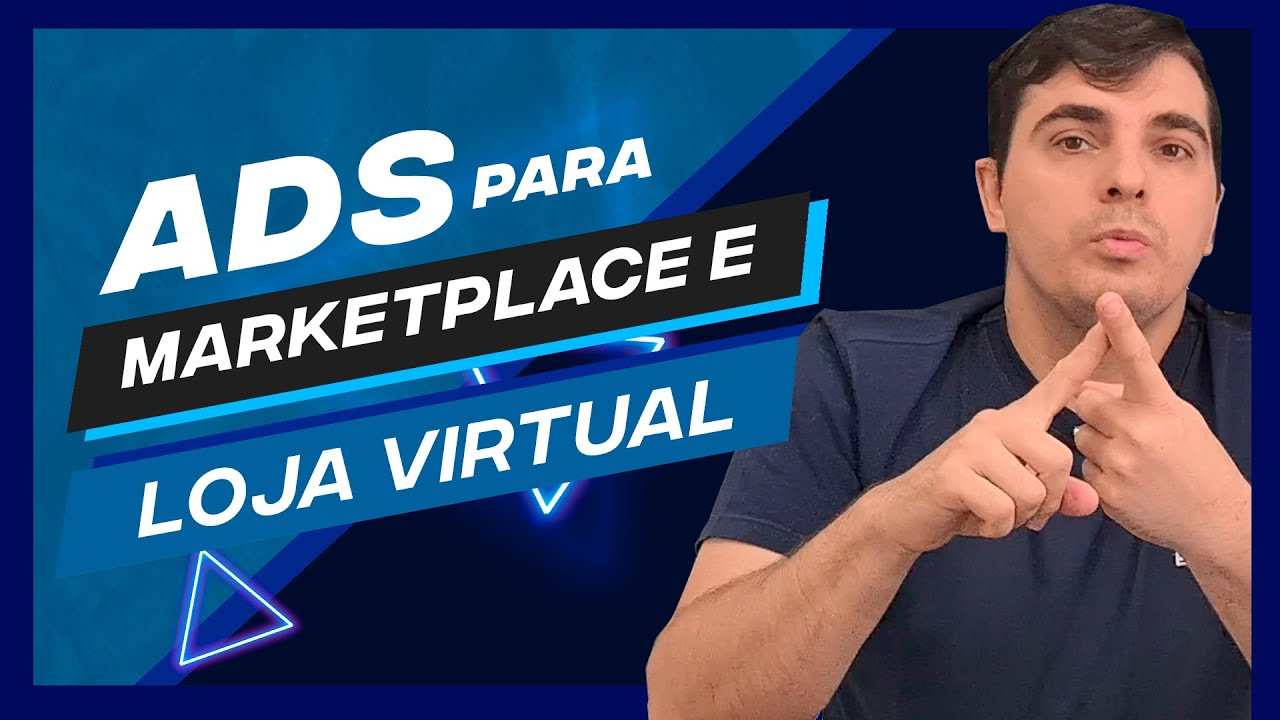 POR ONDE COMEÇAR O ADS PARA MARKETPLACE E LOJA VIRTUAL!