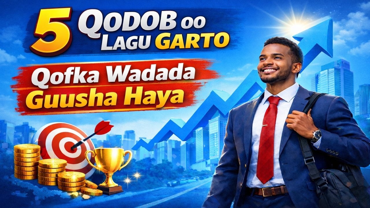 5 Qodob Oo Lagu Garto Qofka Guusha Ku Socda | Dad Badan Ma Oga !