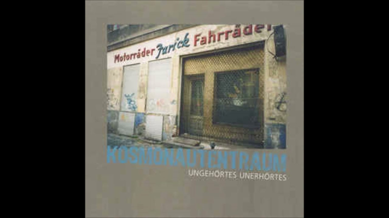 Kosmonautentraum &ndash; Ungeh&ouml;rtes Unerh&ouml;rtes-Full Album Compilation