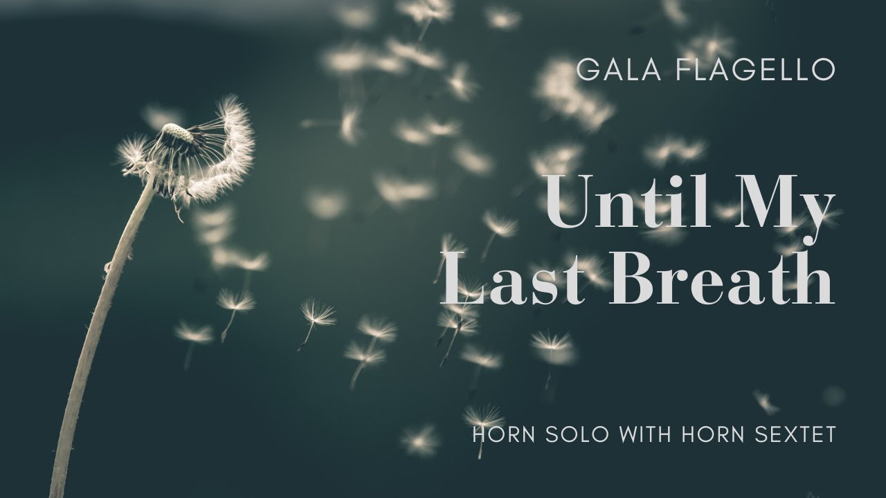 Until My Last Breath, for solo horn and horn sextet | Gala Flagello (with score)