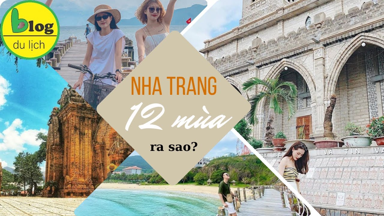 Du lịch Nha Trang 2024: Kinh nghiệm du lịch 12 tháng bạn đã biết chưa