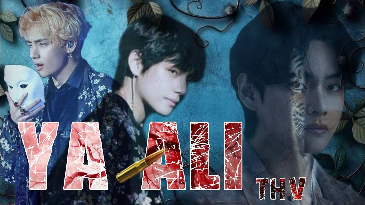 Ya Ali FMV Kim Taehyung {Every Story has two side🎭}