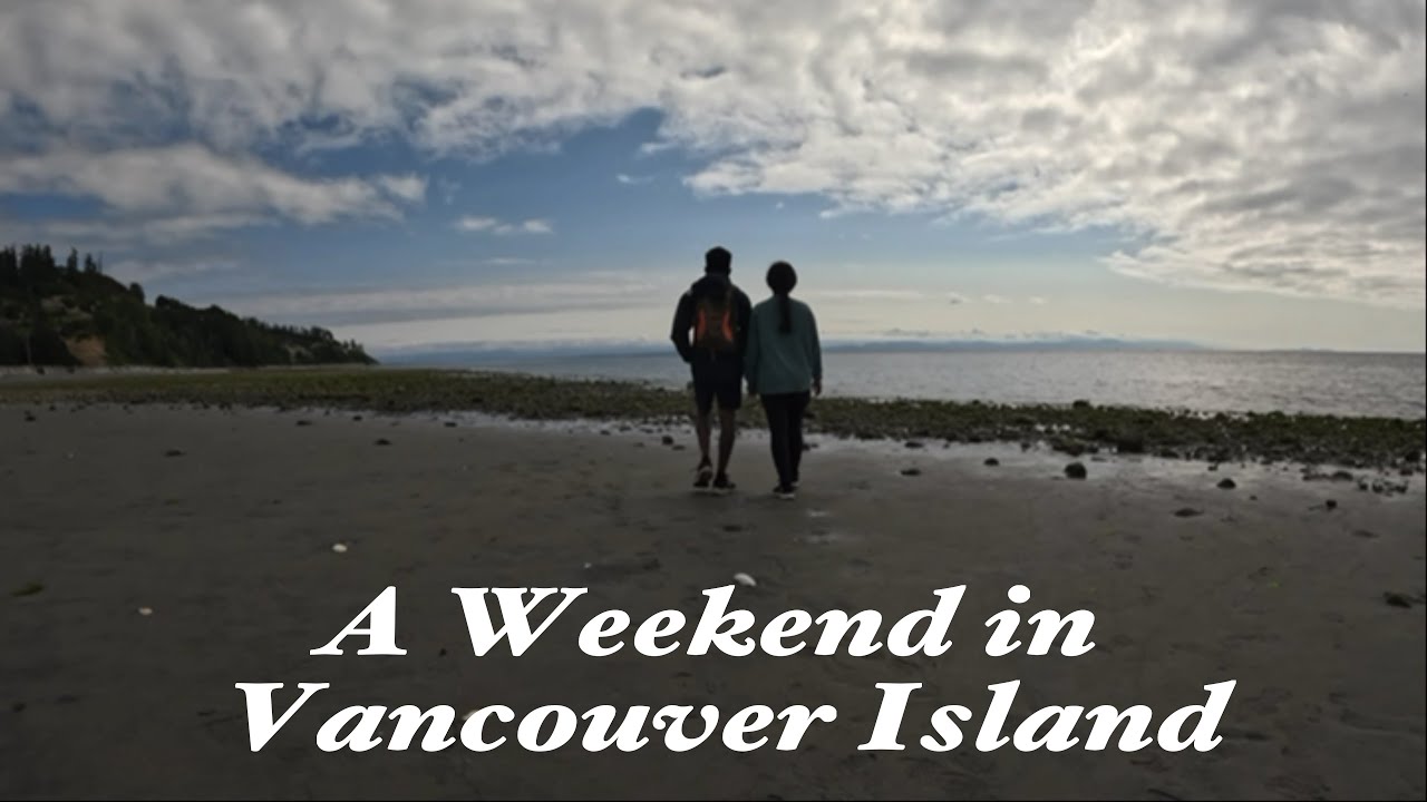 A WEEKEND IN VANCOUVER ISLAND | TRAVEL VLOG