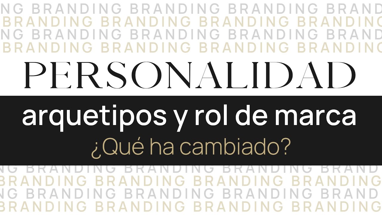 Personalidad de marca, arquetipos y rol ¿Qué ha cambiado? | Agarimo Estudio