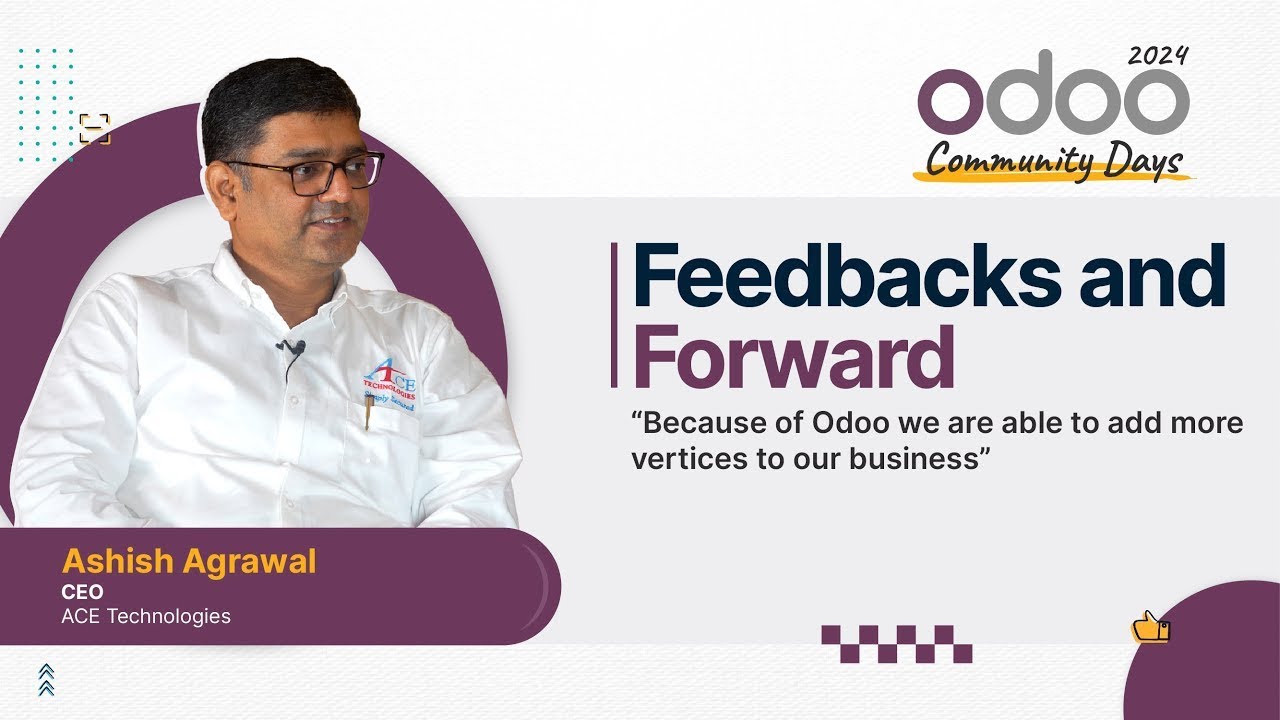 Ashish Agrawal - Ace Technologies| Feedbacks and Forward | #odoofeedbacksandforward