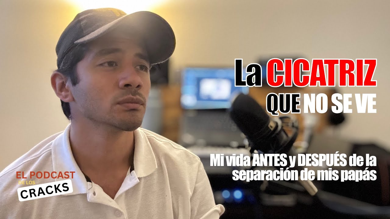 La cicatriz que no se ve Mi vida ANTES y DESPUÉS de la separación de... - El Podcast de Los Cracks