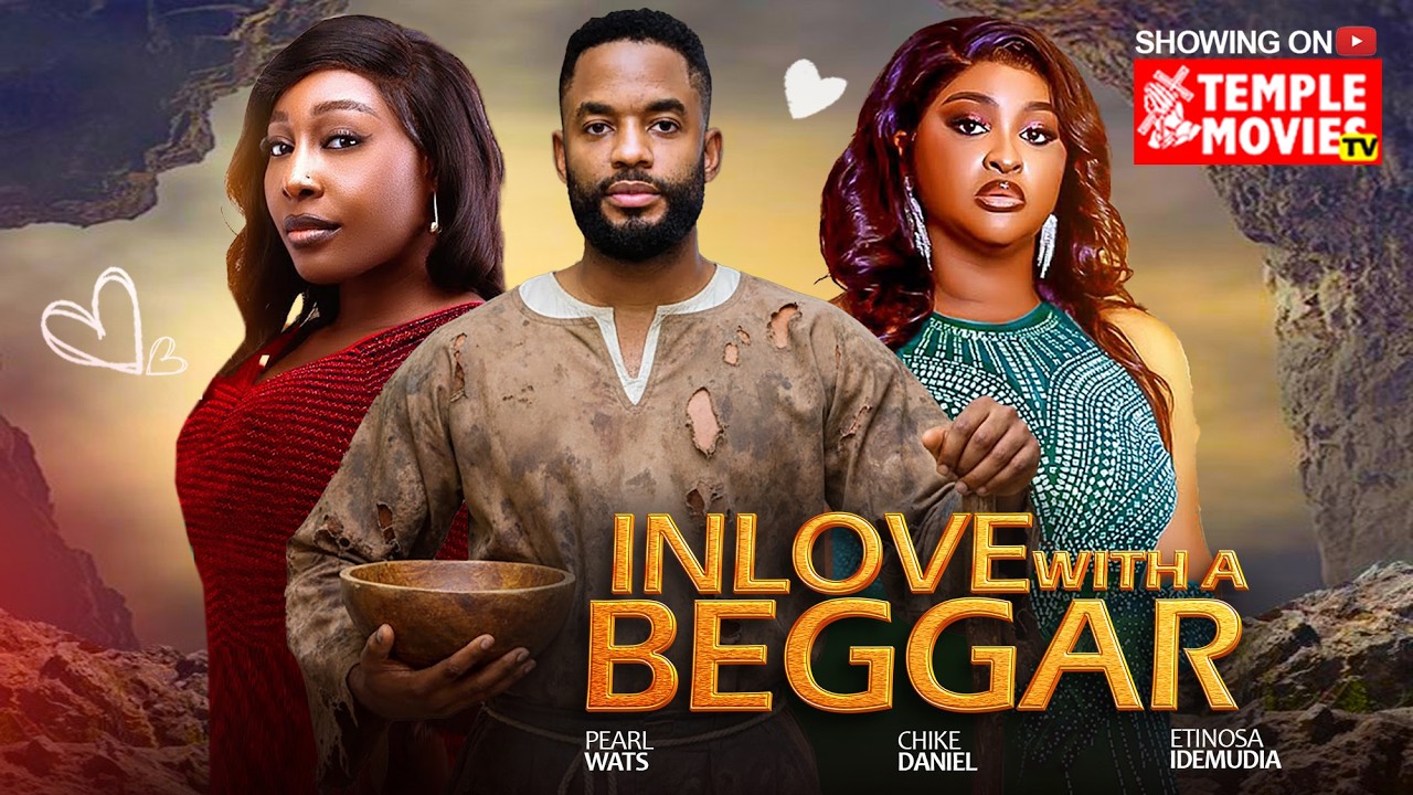 IN LOVE WITH A BEGGAR  - PEARL WATS, CHIKE DANIEL, ETINOSA IDEMUDIA 2026 EXCLUSIVE NOLLYWOOD MOVIE