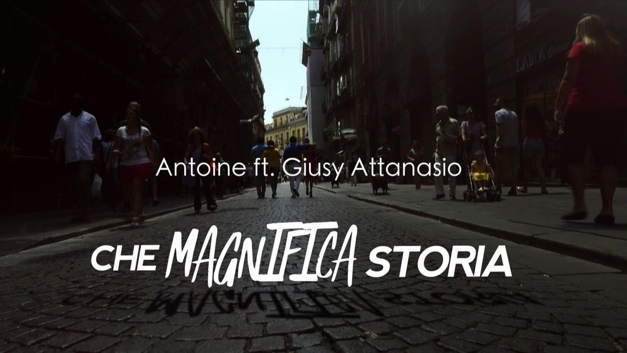Antoine ft Giusy Attanasio - Che Magnifica Storia - Video Ufficiale