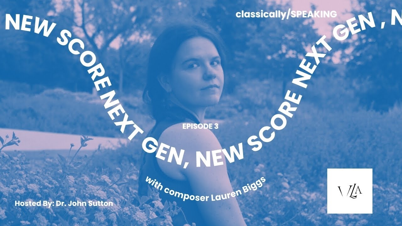 classically/SPEAKING - S1E3 - New Score, Next Gen - with Lauren Biggs