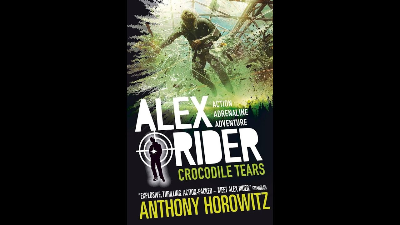 Crocodile Tears - Alex Rider #8 Pt 1