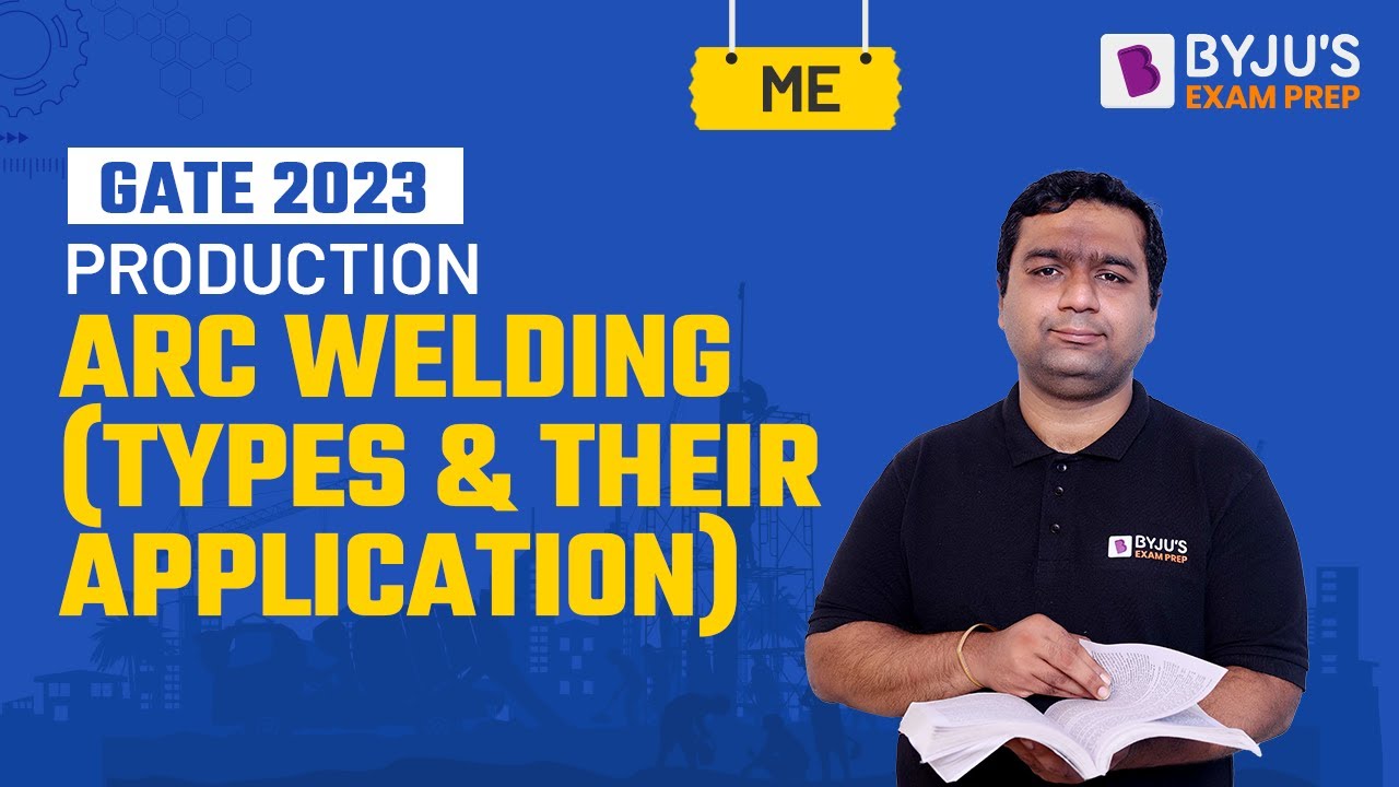 Types of Arc Welding & Their Application | Production Engineering | GATE Mechanical (ME) 2023 Exam