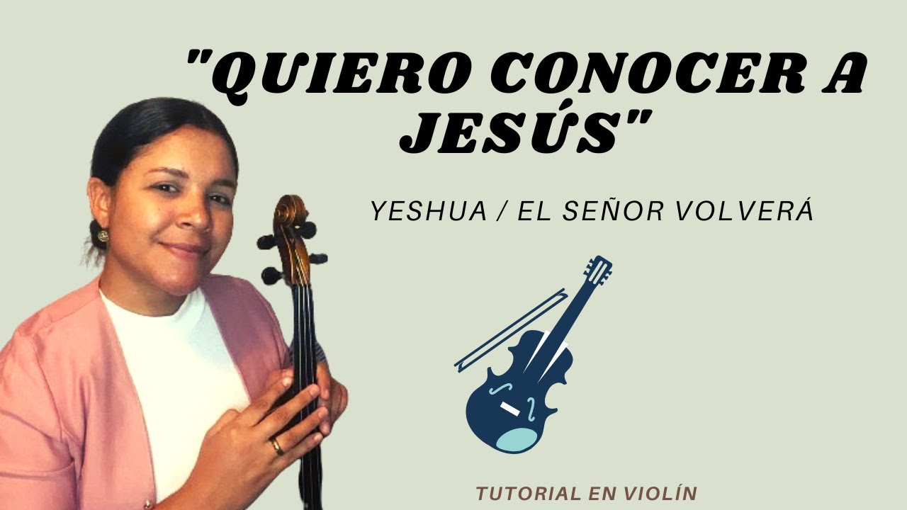 ASÍ SE TOCA EN VIOLÍN “QUIERO CONOCER A JESÚS (Yeshua) - NUESTRO DIOS / Victoria Yepez