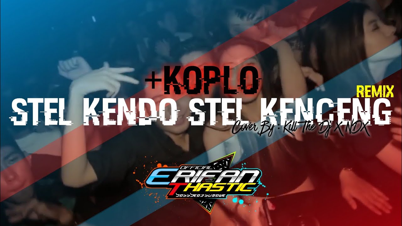 Dj Stel Kendo Stel Kenceng - Erifanthastic ft Kill The Dj ft NDX- Angklung Slow Bass- [BBSMW][2K21]