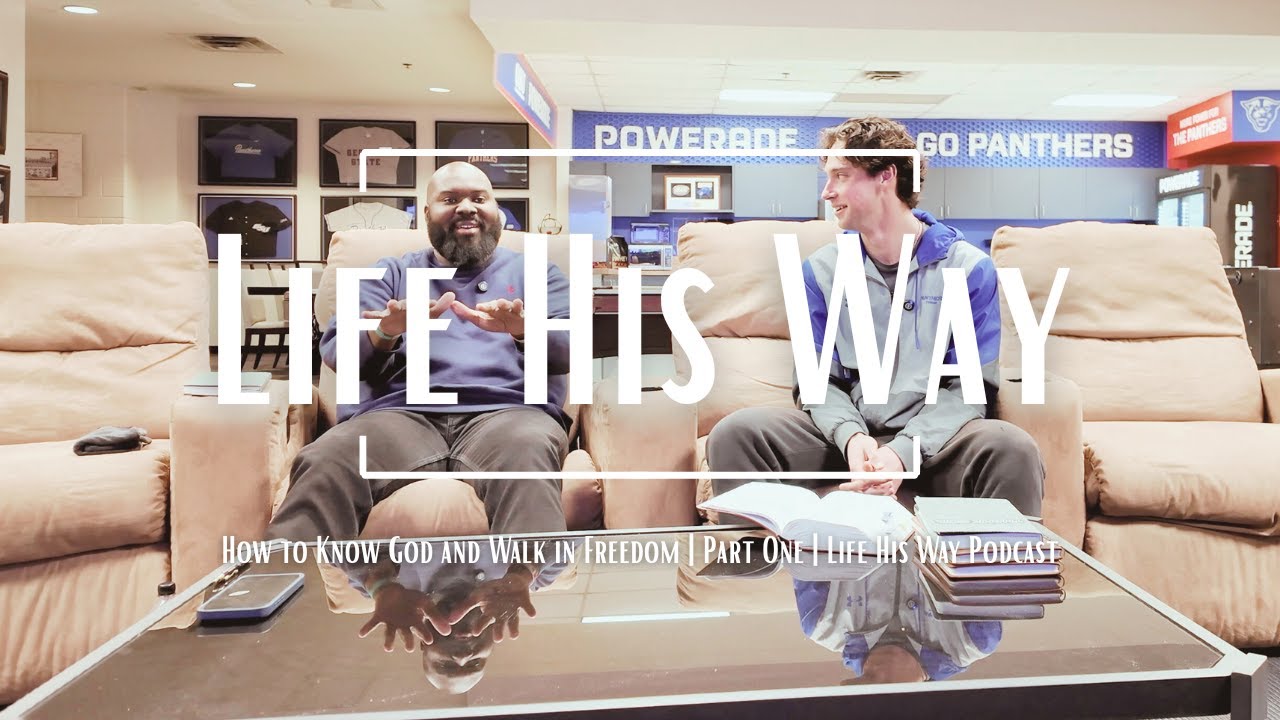 How to Know God and Walk in Freedom, Part One | Life His Way Podcast