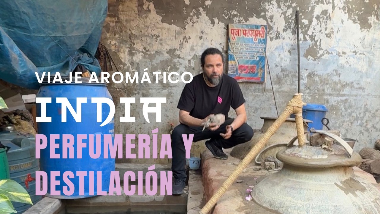 Kannauj: El Arte Milenario del Attar. Diálogo entre Joel Martínez y María Laura Berzins en India.