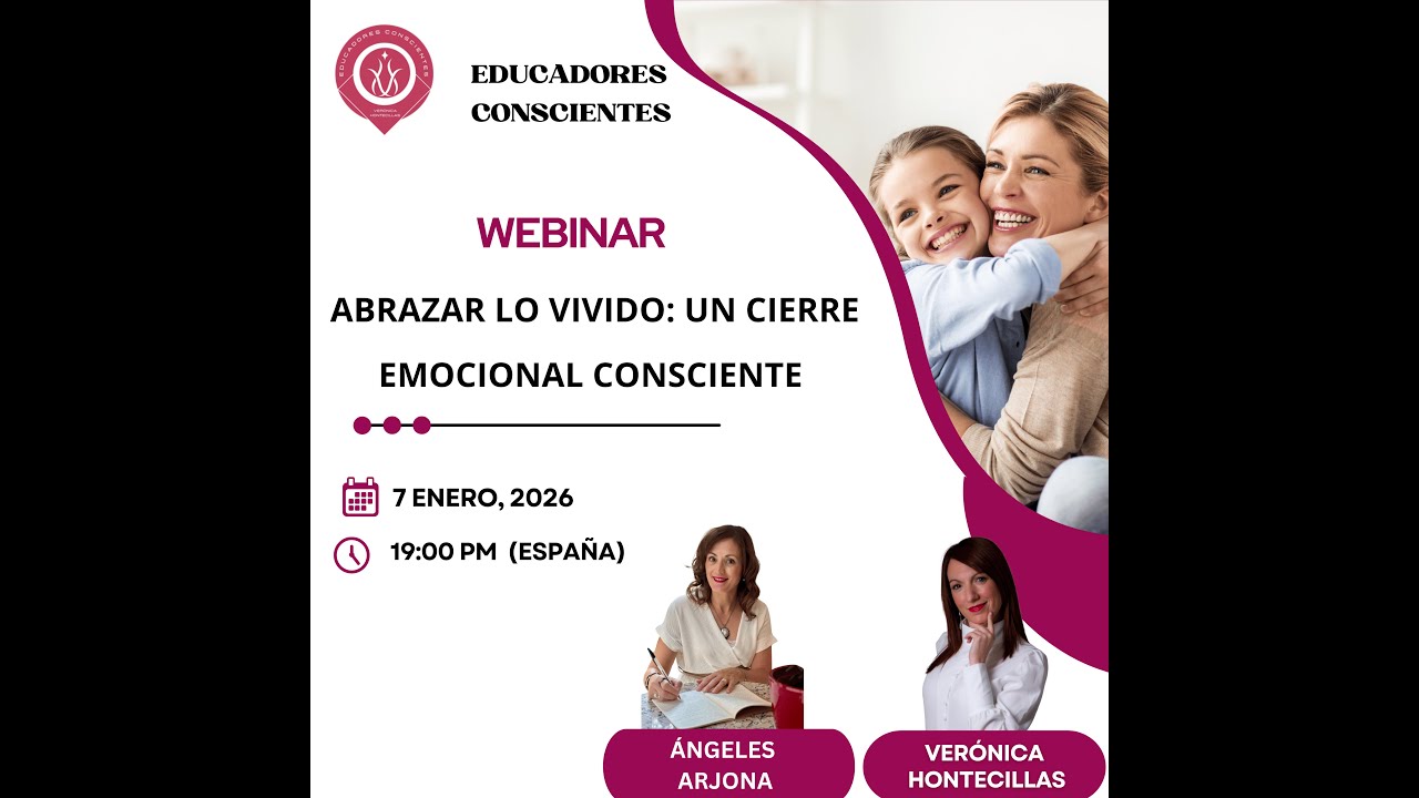 Webinar Enero' 26 Educadores Conscientes- Abrazar lo vivido: Un cierre emocional Consciente.