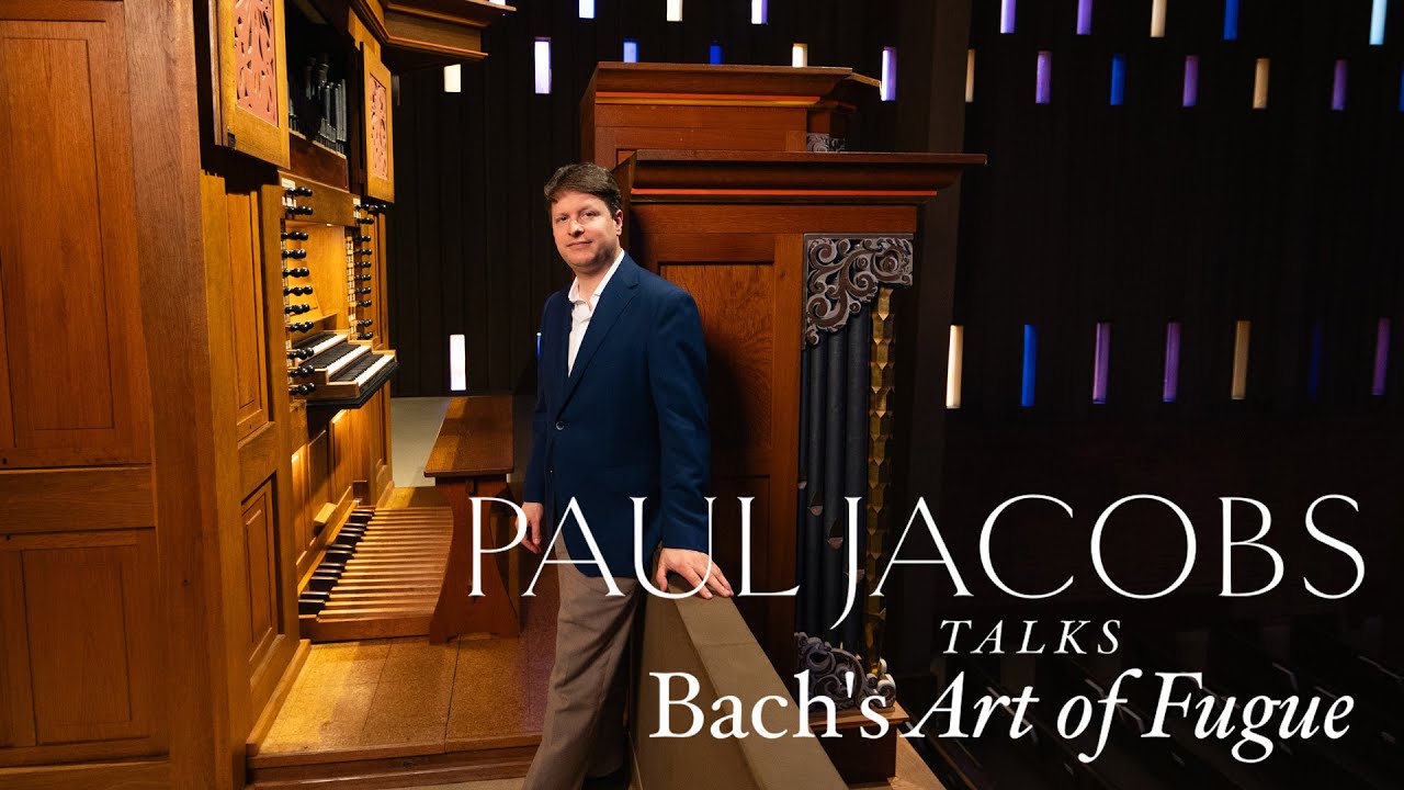 Paul Jacobs talks Bach's Art of Fugue, BWV 1080