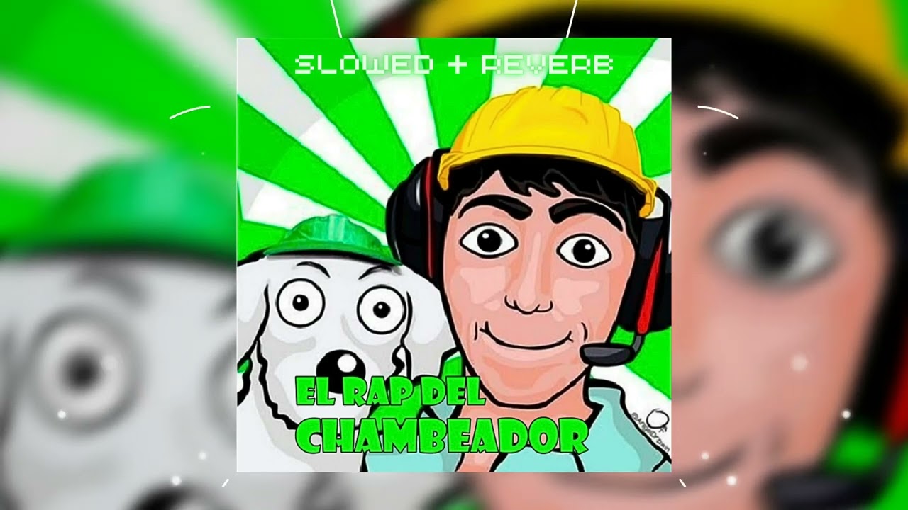 El Rap Del Chambeador (Slowed & Reverb)