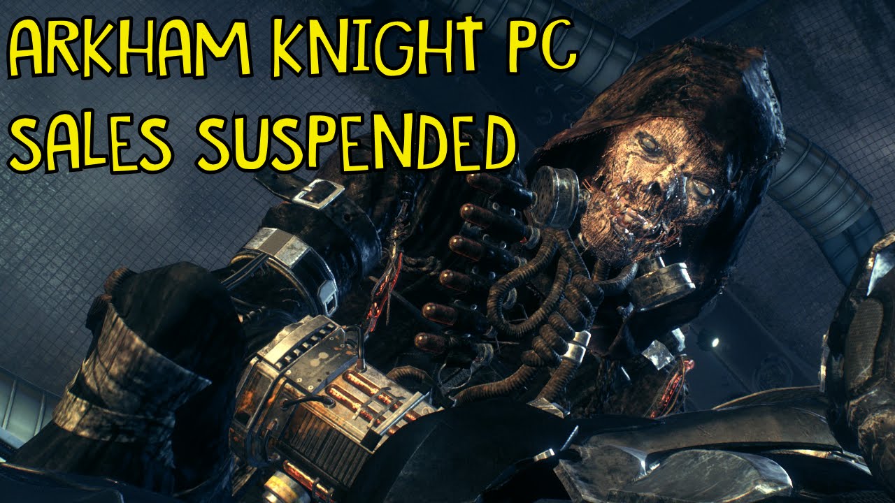 BATMAN: ARKHAM KNIGHT PULLED FROM STEAM - Warner Bros. does the... right thing!?