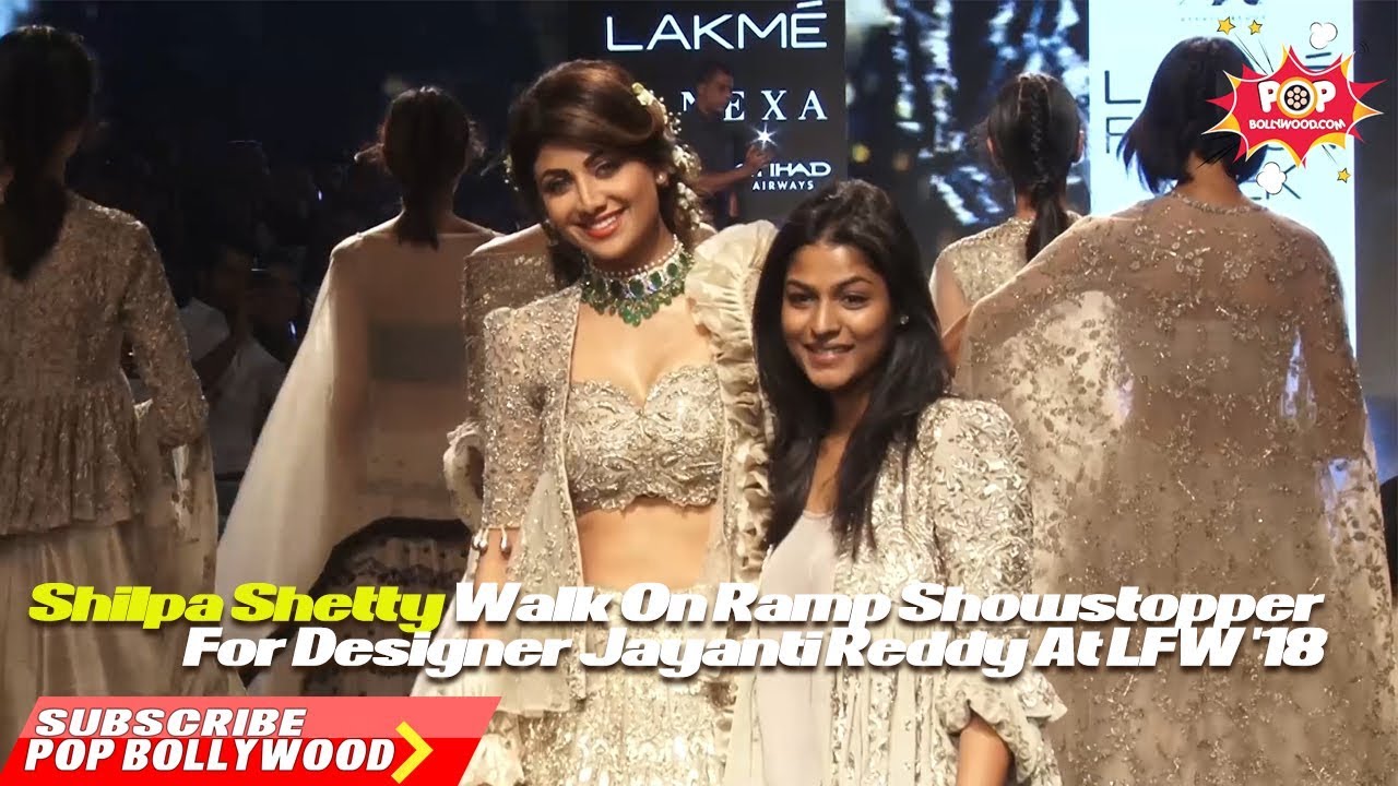 Shilpa Shetty Walk On Ramp As Showstopper For Designer Jayanti Reddy At LFW '18