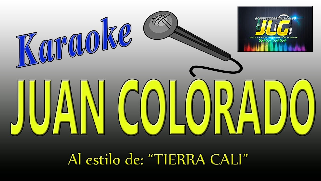 JUAN COLORADO -karaoke- TIERRA CALI