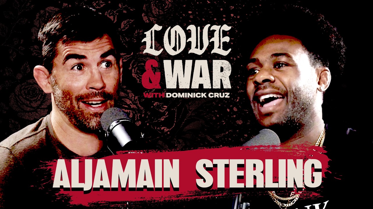 Aljamain Sterling, Villain or GOAT? | EP 5 | Love & War with Dominick Cruz
