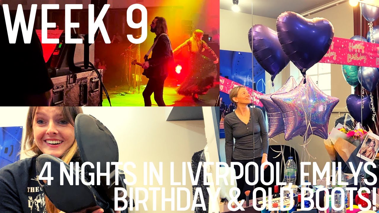 Week 9, 4 nights in Liverpool, Emilys birthday and old boots!