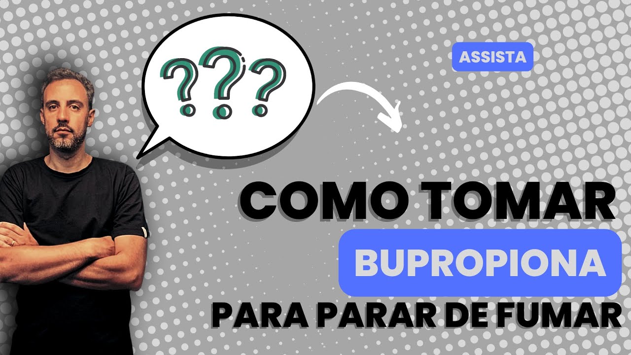 Como tomar bupropiona para parar de fumar!