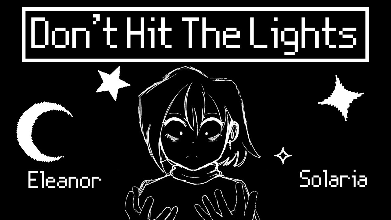 Don't Hit The Lights [ft. Solaria & Eleanor Forte]