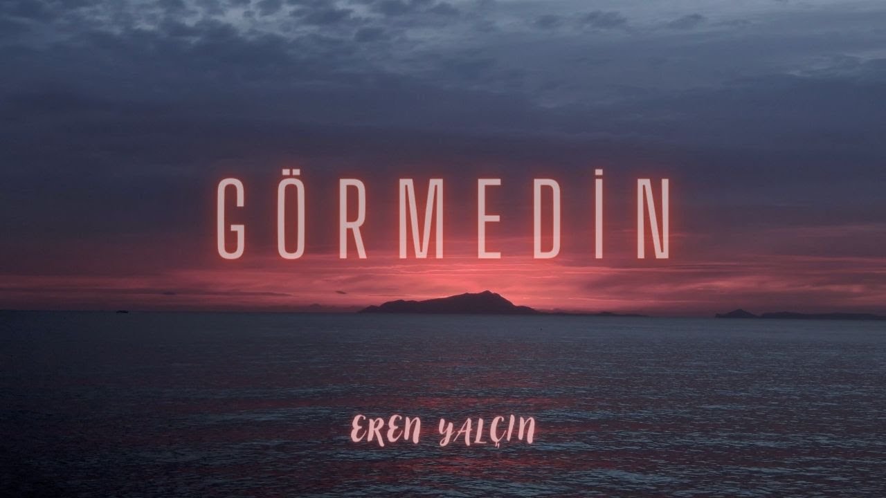 Eren Yal&ccedil;ın - G&ouml;rmedin (Official Lyric Video)